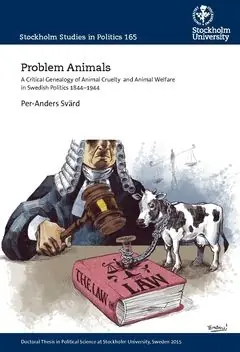 Utförsäljning Problem Animals : A Critical Genealogy of Animal Crueltyand Animal Welfare in Swedish Politics 1844-1944 | 1:a upplagan