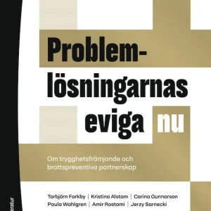 Rabatter Problemlösningarnas eviga nu - Om trygghetsfrämjande och brottspreventiva partnerskap | 1:a upplagan
