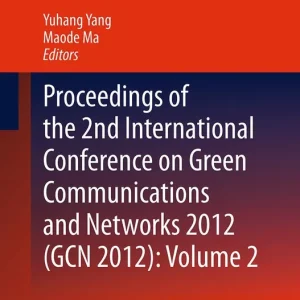 Begränsad tid Proceedings of the 2nd International Conference on Green Communications and Networks 2012 (GCN 2012): Volume 2 | 1:a upplagan