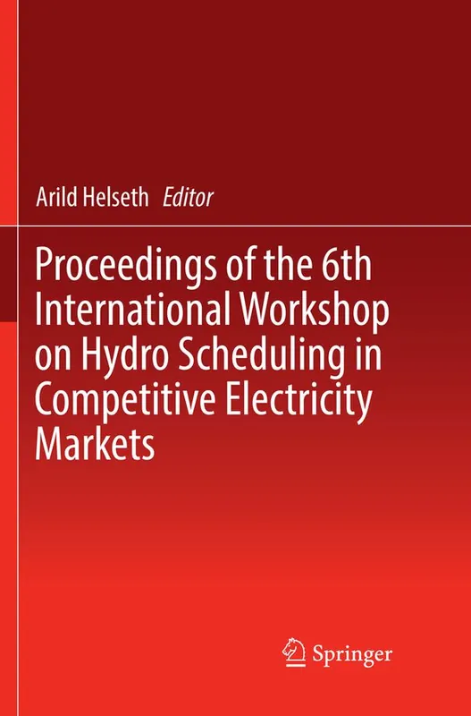 Proceedings of the 6th International Workshop on Hydro Scheduling in Competitive Electricity Markets | 1:a upplagan Köp online