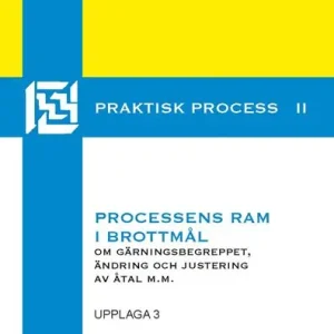 Nyhet Processens ram i brottmål: om gärningsbegreppet, ändring och justering i åtal m.m. | 3:e upplagan