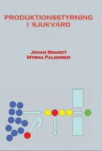Produktionsstyrning i sjukvård | 1:a upplagan Beställ idag