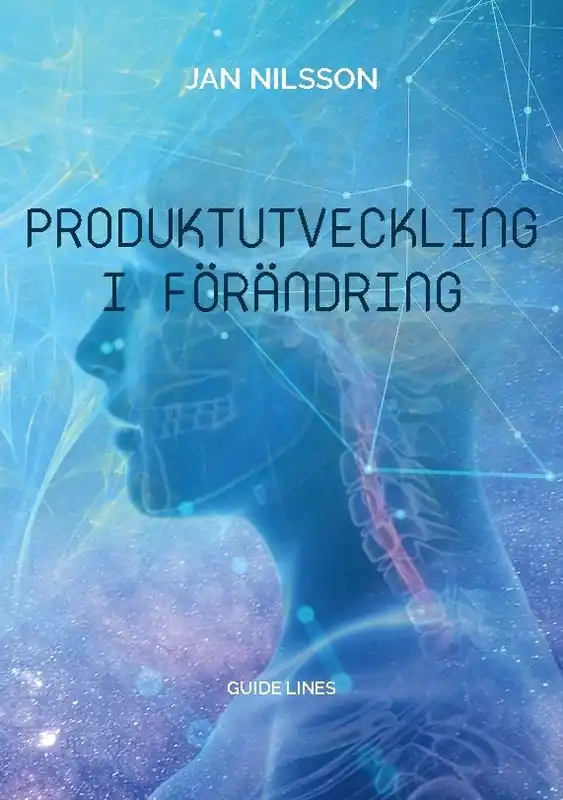 Produktutveckling i förändring : Guide Lines | 1:a upplagan Köp online