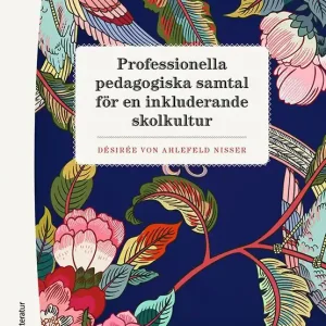 Professionella pedagogiska samtal för en inkluderande skolkultur | 1:a upplagan Beställ idag
