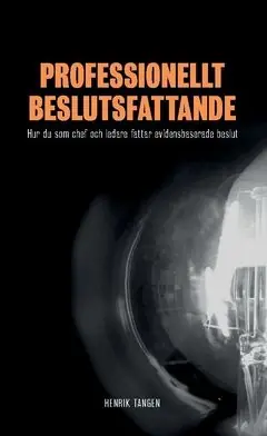 Sänkt pris PROFESSIONELLT BESLUTSFATTANDE : Hur du som chef och ledare fattar evidensbaserade beslut | 0:e upplagan