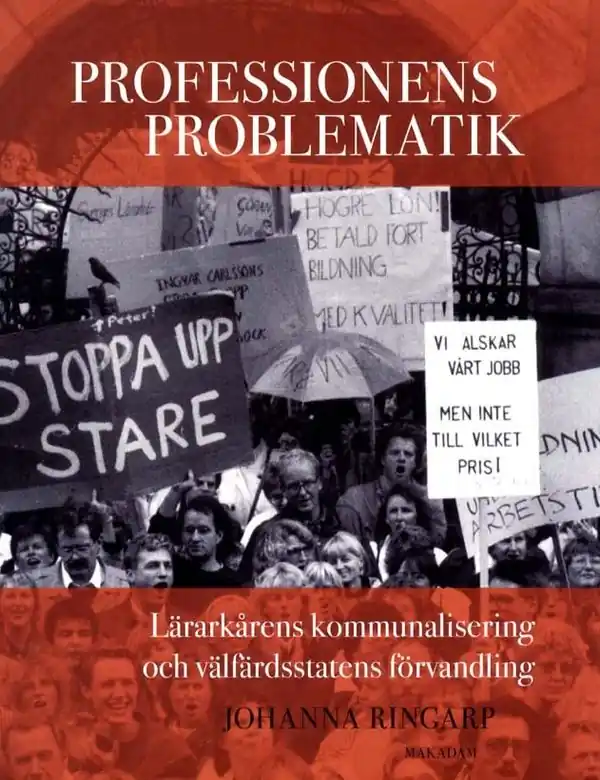Begränsat erbjudande Professionens problematik : lärarkårens kommunalisering och välfärdsstatens förvandling | 1:a upplagan