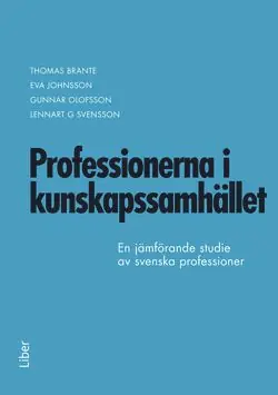 Köp online Professionerna i kunskapssamhället - En jämförande studie av svenska professioner 1996 och 2010 | 1:a upplagan