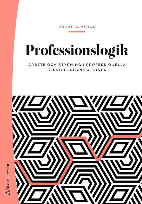 Sista chansen Professionslogik : arbete och styrning i professionella serviceorganisationer | 1:a upplagan