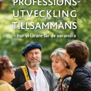 Beställ idag Professionsutveckling tillsammans : Hur vi lärare lär av varandra | 1:a upplagan