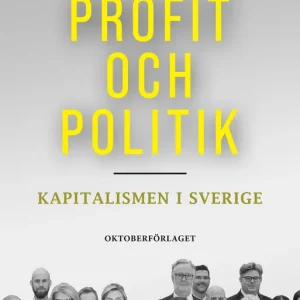 Profit och politik Kapitalismen i Sverige | 1:a upplagan Begränsad tid
