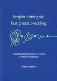 Erbjudande Projektledning vid fastighetsutveckling : skapa fastighetsvärde genom kreativa och effektiva processer | 0:e upplagan