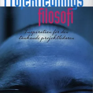 Billig Projektledningsfilosofi : inspiration för den tänkande projektledaren | 1:a upplagan