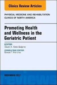 Endast idag Promoting Health and Wellness in the Geriatric Patient, An Issue of Physical Medicine and Rehabilitation Clinics of North Americ | 0:e upplagan