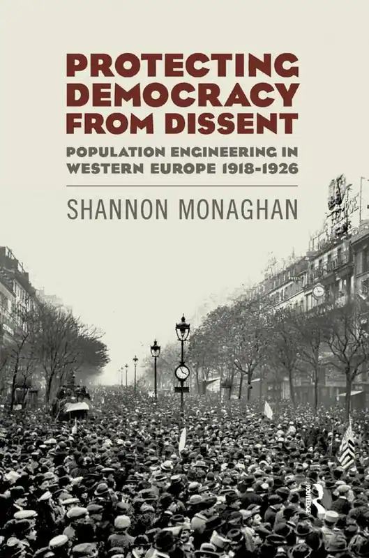 Protecting Democracy from Dissent: Population Engineering in Western Europe 1918-1926 | 1:a upplagan Kampanjpris