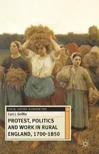 Protest, Politics and Work in Rural England, 1700-1850 | 1:a upplagan Begränsad tid