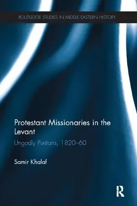 Populär Protestant Missionaries in the Levant | 1:a upplagan