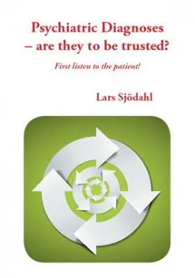Psychiatric diagnoses - are they to be trusted? : first listen to the patient! | 0:e upplagan Rea