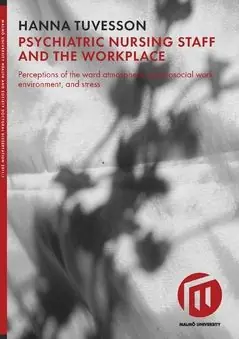 risnedsättning Psychiatric nursing staff and the workplace : perceptions of the ward atmosphere, psychosocial work environment, and stress | 0:e upplagan