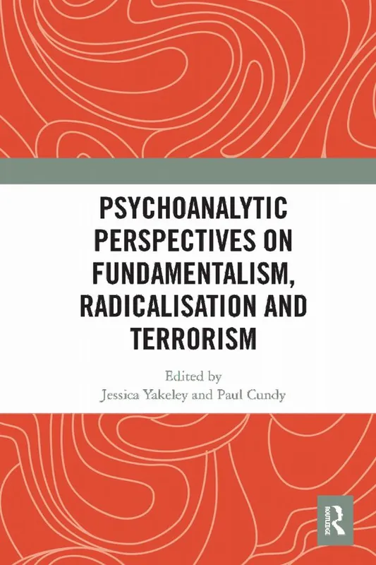 Psychoanalytic Perspectives on Fundamentalism, Radicalisation and Terrorism | 1:a upplagan Fynd