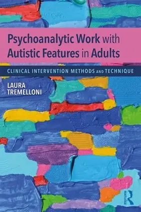 Psychoanalytic Work with Autistic Features in Adults | 1:a upplagan Begränsat erbjudande