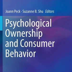 Utförsäljning Psychological Ownership and Consumer Behavior | 1:a upplagan