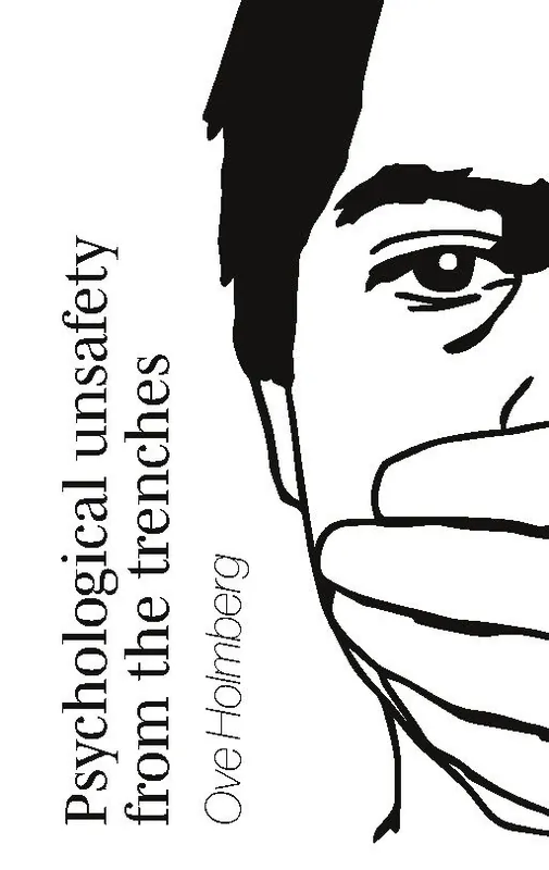 Psychological Unsafety from the trenches : Or how to get fired but sleep we | 1:a upplagan Endast idag