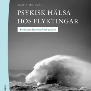 Fri frakt Psykisk hälsa hos flyktingar - Berättelser, bemötande och verktyg | 1:a upplagan