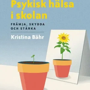 Beställ idag Psykisk hälsa i skolan : Främja, skydda och stärka | 1:a upplagan