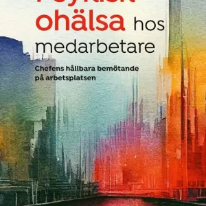 Kampanjpris Psykisk ohälsa hos medarbetare : chefens hållbara bemötande på arbetsplatsen | 1:a upplagan