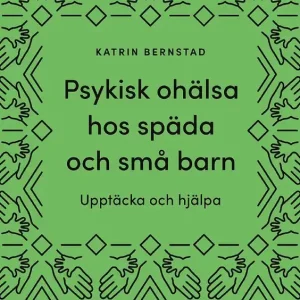 Psykisk ohälsa hos späda och små barn : Upptäcka och hjälpa | 1:a upplagan Billigare