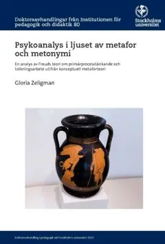 Psykoanalys i ljuset av metafor och metonymi : En analys av Freuds teori om primärprocesstänkande och tolkningsarbete utifrån ko | 0:e upplagan Kampanj