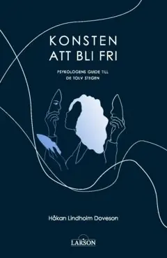 Psykologens guide till De tolv stegen : Konsten att bli fri | 0:e upplagan Begränsad tid