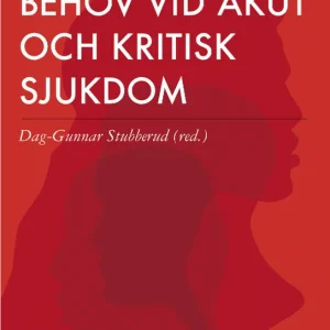 Endast idag Psykosociala behov vid akut och kritisk sjukdom | 1:a upplagan