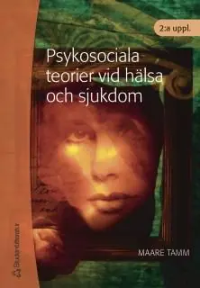 Snabb leverans Psykosociala teorier vid hälsa och sjukdom | 2:a upplagan