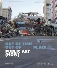 Endast denna vecka Public art (now) - out of time, out of place | 0:e upplagan