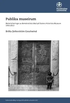 Erbjudandepris Publika museirum : Materialiseringar av demokratiska ideal på Statens Historiska Museum 1943-2013 | 0:e upplagan