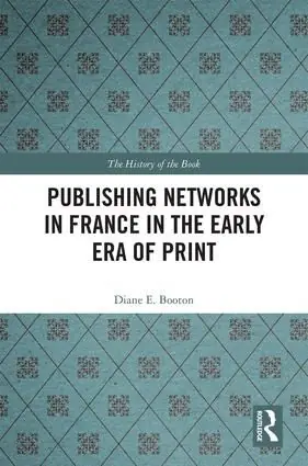 Publishing Networks in France in the Early Era of Print | 1:a upplagan Kampanj