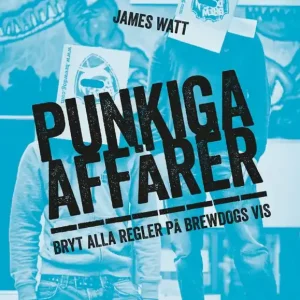 Punkiga affärer : bryt alla regler på Brewdogs vis | 1:a upplagan Beställ idag