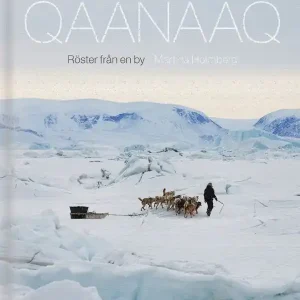 Kampanjpris Qaanaaq : Röster från en by | 0:e upplagan